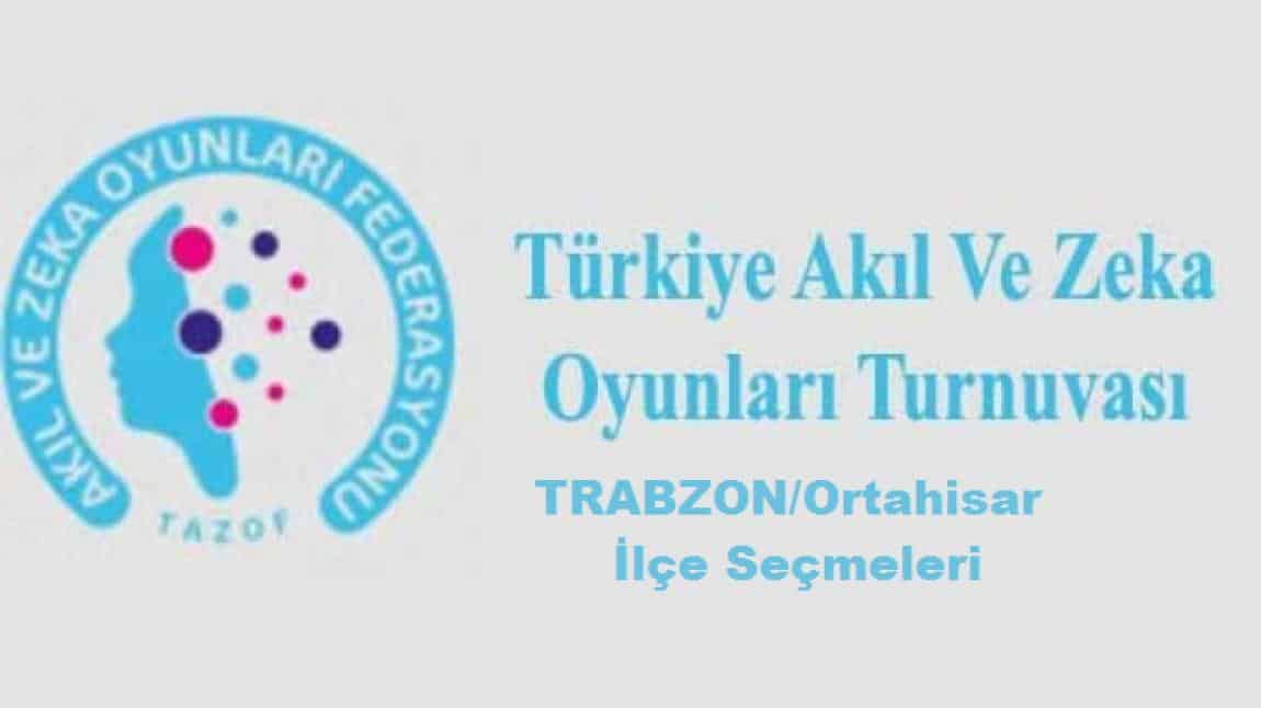 Türkiye Akıl ve Zeka Oyunları Turnuvası Trabzon Ortahisar İlçe Seçmeleri